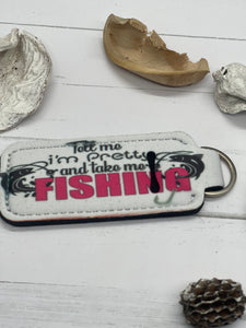 Tell Me I'm Pretty and Take Me Fishing Lip Gloss/Chapstick Keychain